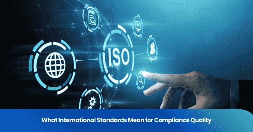 What International Standards Mean for Compliance Quality